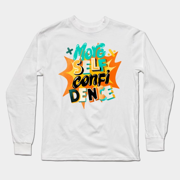 More self confidence Long Sleeve T-Shirt by eternalshadeart